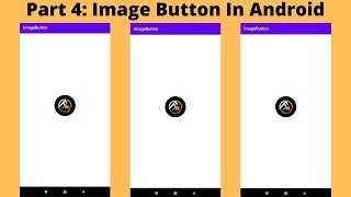 Part 4: How To Add Image Button In Android| Android UI Widgets| Android Studio Tutorial.