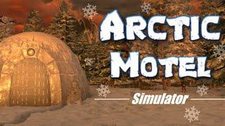 Arctic Motel Simulator - Поиграем?