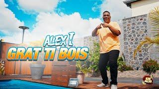 Alex-I Grat ti Bois (Clip Officiel)