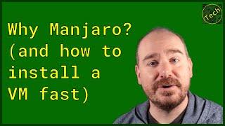 Manjaro Linux - install a VM fast (and why you'd want to)