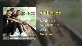 The Squad - Rather Be Official Song (Audio) - South Africa Music