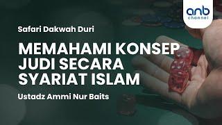 Memahami Konsep Judi Secara Syariat Islam | Ustadz Ammi Nur Baits