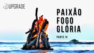 Paixão, Fogo e Glória - Part IV - Pra. Iandra Machado