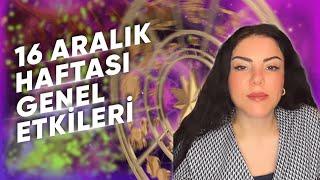 16 Aralık Haftası Genel Etkiler ve Burçlar @Astrologmineolmez