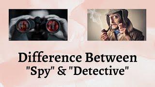 Difference Between Spy and Detective | Cracking the Code The Fine Line Between Spy & Detective Work