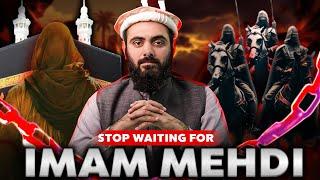 Stop waiting for Imam Mehdi | Is Imam Mehdi Coming or Not? | End Times