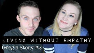 Living Without Empathy |  Greg's personal experience with ASPD antisocial personality disorder