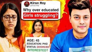 Why Are Over-Educated Girls Relationship Disasters? | Kiran Roy Analysis