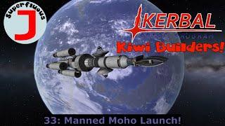 Superfluous J Plays KSP - Kiwi Builders 33 - Manned Moho Launch!