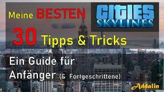 CITIES SKYLINES  Meine BESTEN 30 TIPPS & TRICKS ⭐ ANFÄNGER-GUIDE ⭐ DEUTSCH ⭐ HD ⭐