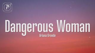 Ariana Grande - Dangerous Woman (Lyrics)