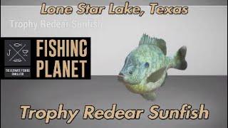 Trophy Redear Sunfish Lone Star Lake Texas Fishing Planet Guide