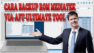 CARA BACKUP ROM MEDIATEK VIA AFT ULTIMATE TOOL 2024