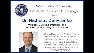 Marriage, Divorce, Remarriage, and Widowhood: Orthodoxy and oikonomia - Dr. Nicholas Denysenko