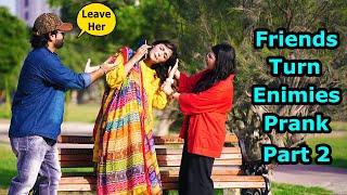 Best Friends Turn Enemies Prank Part 2 | Pranks In Pakistan | Humanitarians