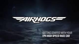 Air Hogs FPV High Speed Race Car - How to Get Started