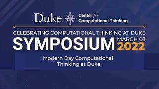 Modern Day Computational Thinking at Duke - 2022 CCT Symposium