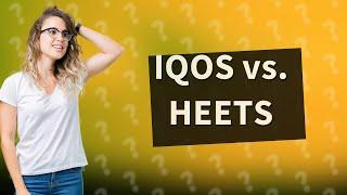 What is the difference between IQOS and HEETS?