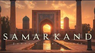 Samarkand - Ancient Fantasy Journey Music - Beautiful Ambient Soundtrack for Reading, Study and Calm