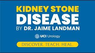 Kidney Stone Disease by Dr. Jaime Landman - UC Irvine Department of Urology