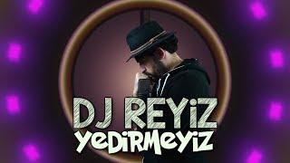 YEDİRMEYİZ | DJ REYİZ