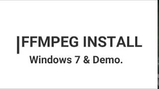 How to install/setup ffmpeg on windows 7