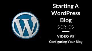 WordPress Setup: Configuring Your WordPress Blog