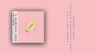 Future Generations - All The Same (Official Audio)