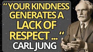 5 Reasons Why Your KINDNESS Makes People NOT RESPECT You | Carl Jung