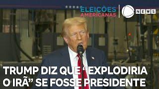 Trump diz que "explodiria o Irã" se fosse presidente