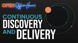 Continuous Discovery and Delivery For Product Teams - Making Impact in High Growth Startups