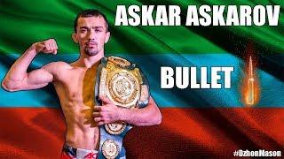 ASKAR "Bullet" ASKAROV - Highlights/Knockouts | Аскар Аскаров