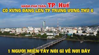 Khám Phá TP. Huế, Có Xứng Đáng Lên TP Trung Ương Thứ 6, 1 Người Miền Tây Nói Gì Về Nơi Đây?