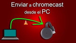 ENVIAR vídeos al CHROMECAST desde el  PC con VLC.