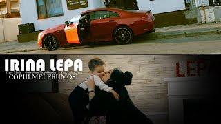 Irina LEPA - Copiii Mei Frumosi  Official Video 2022