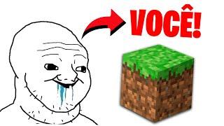 Todo jogador de minecraft é burro!!! Inclusive você...