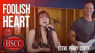 'Foolish Heart' (STEVE PERRY) Cover by The HSCC featuring Nina