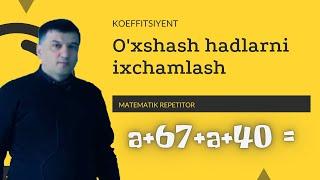 1. Koeffitsiyent. O'xshash hadlarni ixchamlash. ( 7 sinf)