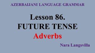 86| Nara Langsvilla presents| Future Tense adverbs in Azerbaijani Language