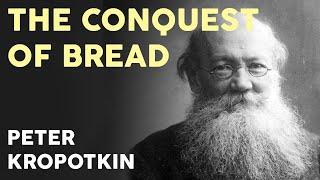 Peter Kropotkin - The Conquest of Bread (Full Audiobook)