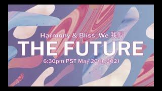 Harmony & Bliss 2021 "WE我們: The Future"