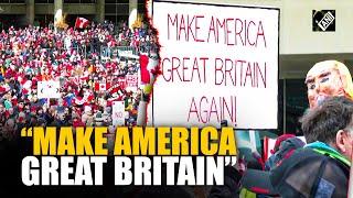 “Make America Great Britain…” Canadians protest against Donald Trump, US tariffs