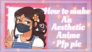 HOW TO MAKE AN AESTHETIC YOUTUBE ANIME PROFILE PIC FOR FREE!!!