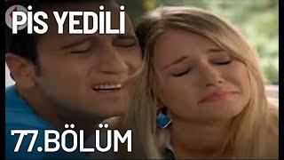 Pis Yedili 77. Bölüm - Tek Parça - Full Bölüm
