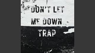 don't let me down trap