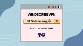 Windscribe VPN 30Gb Free ရယူနည်း