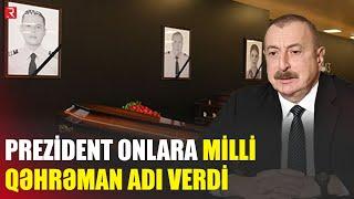 SON DƏQİQƏ: Prezident onlara Milli Qəhrəman adı verdi - Sərəncam