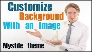 Customize Mystile theme Background with an Image - Tutorial