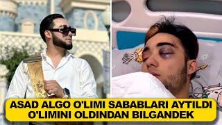 Bloger Asad Algo O'limi Sabablari Aytildi  Huddi O'limini Oldindan Bilgandek