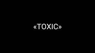 «TOXIC» (snippet)